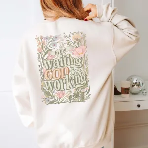 In The Waiting God Is Working Graphic Wholesale Sweatshirt Back Design - Quick Shipping